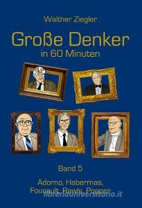 Große Denker in 60 Minuten - Band 5 di Walther Ziegler edito da Books on Demand