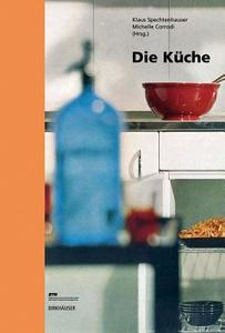 Die Kuche di Klaus Spechtenhauser edito da Birkhauser Verlag Ag