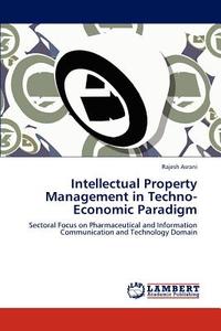 Intellectual Property Management in Techno-Economic Paradigm di Rajesh Asrani edito da LAP Lambert Academic Publishing
