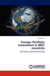 Foreign Portfolio Investment in BRIC countries di Yun-Gin Yu edito da LAP Lambert Academic Publishing