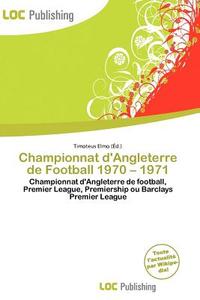 Championnat D\'angleterre De Football 1970 - 1971 edito da Loc Publishing