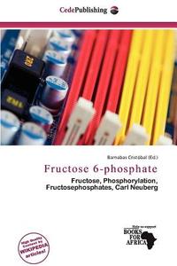 Fructose 6-phosphate edito da Cede Publishing