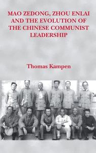 Mao Zedong, Zhou Enlai and the Evolution of the Chinese Communist Leadership di Thomas Kampen edito da PAPERBACKSHOP UK IMPORT