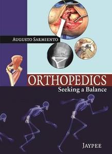 Orthopedics di Augusto Sarmiento edito da Jaypee Brothers Medical Publishers Pvt Ltd