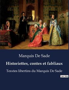 Historiettes, contes et fabliaux di Marquis De Sade edito da Culturea