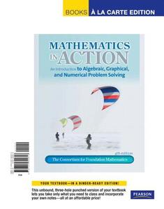 Mathematics in Action: An Introduction to Algebraic, Graphical, and Numerical Problem Solving, Books a la Carte Edition di - Consortium for Foundation Mathematics edito da Pearson