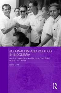 Journalism and Politics in Indonesia di David T. Hill edito da Routledge