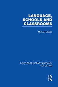 Language, Schools And Classrooms di Michael Stubbs edito da Taylor & Francis Ltd