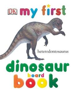 My First Dinosaur Board Book di DK edito da DK Publishing (Dorling Kindersley)