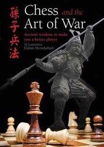 Chess and the Art of War: Ancient Wisdom to Make You a Better Player di Al Lawrence, Elshan Moradiabadi edito da Chartwell Books