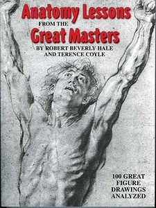 Anatomy Lessons from the Great Masters di Robert Beverly Hale, Terence Coyle edito da WATSON GUPTILL PUBN