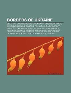 Borders Of Ukraine: State Border Guard S di Books Llc edito da Books LLC, Wiki Series