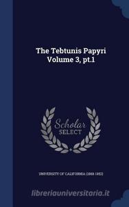 The Tebtunis Papyri Volume 3, Pt.1 edito da Sagwan Press