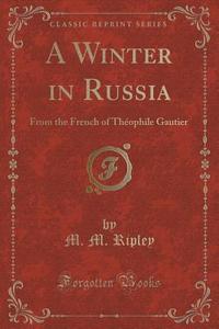 A Winter In Russia di M M Ripley edito da Forgotten Books