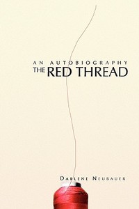 The Red Thread di Darlene Neubauer edito da Xlibris