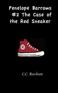 Penelope Barrows #2 the Case of the Red Sneaker di C. C. Beechum edito da Createspace
