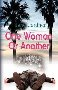 One Woman or Another di Jane Gardner edito da Booklocker.com, Inc.