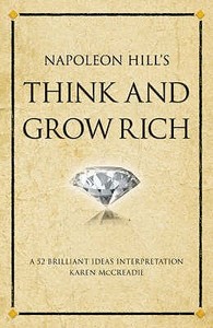 Napoleon Hill's Think and Grow Rich di Karen McCreadie edito da Infinite Ideas Limited