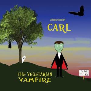 Carl, the Vegetarian Vampire di Artemis Greenleaf, Alicia Richardson edito da BLACK MARE BOOKS