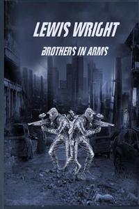Lewis Wright: Brothers in Arms di Chaz Dowdell edito da Createspace Independent Publishing Platform