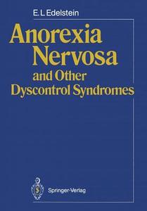 Anorexia Nervosa and Other Dyscontrol Syndromes di E. L. Edelstein edito da Springer Berlin Heidelberg