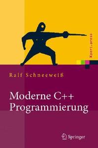 Moderne C++ Programmierung: Klassen, Templates, Design Patterns di Schneewei edito da Springer