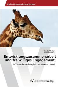 Entwicklungszusammenarbeit und freiwilliges Engagement di Claudia Macher, Marina Raffeck edito da AV Akademikerverlag