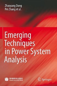 Emerging Techniques In Power System Analysis di Zhaoyang Dong, Pei Zhang, Ma Jian, Junhua Zhao, Mohsin Ali, Meng Ke, Xia Yin edito da Springer-verlag Berlin And Heidelberg Gmbh & Co. Kg