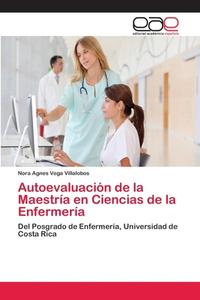 Autoevaluación de la Maestría en Ciencias de la Enfermería di Nora Agnes Vega Villalobos edito da EAE