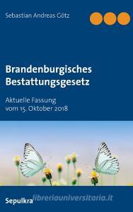 Brandenburgisches Bestattungsgesetz edito da Books on Demand