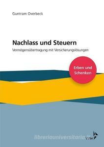 Nachlass und Steuern di Guntram Overbeck edito da VVW-Verlag Versicherungs.