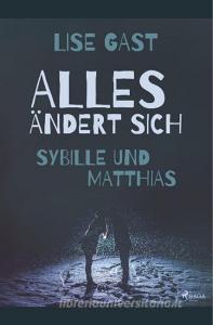 Alles ändert sich - Sybille und Matthias di Lise Gast edito da SAGA Books - Egmont
