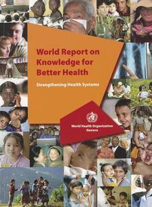 World Report on Knowledge for Better Health: Strengthening Health Systems di World Health Organization edito da WORLD HEALTH ORGN