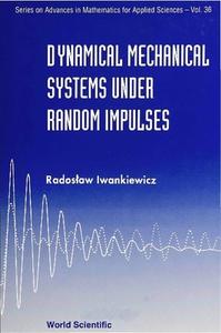 Dynamical Mechanical Systems Under Random Impulses di Iwankiewicz Radoslaw edito da World Scientific