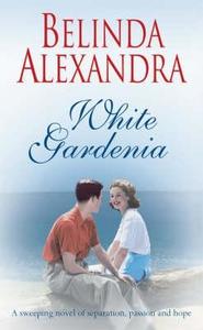 White Gardenia di Belinda Alexandra edito da HarperCollins Publishers
