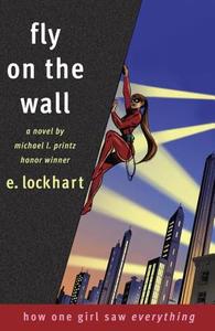 Fly on the Wall: How One Girl Saw Everything di E. Lockhart edito da DELACORTE PR