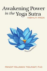 Awakening Power in the Yoga Sutra: Vibhuti Pada di Pandit Rajmani Tigunait edito da HIMALAYAN INST HOSPITAL TRUST