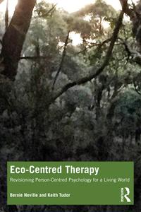 Eco-Centred Therapy di Bernie Neville, Keith Tudor edito da Taylor & Francis Ltd