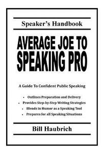 Average Joe to Speaking Pro di Bill Haubrich, Chris Peters edito da Lulu.com