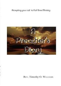 A preacher's Diary di Rev. Timothy O Williams edito da Lulu.com