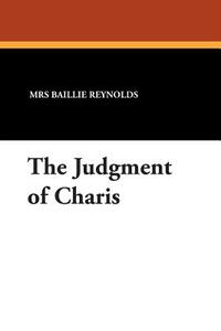The Judgment of Charis di Mrs Baillie Reynolds edito da Wildside Press