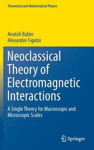 Neoclassical Theory of Electromagnetic Interactions di Anatoli Babin, Alexander Figotin edito da Springer-Verlag GmbH