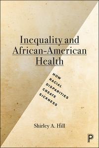Inequality and African-American Health di Shirley A. Hill edito da Policy Press