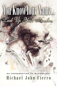 You Know Your Name... Look Up Your Numbers di Michael John Fierro edito da Aerodale Press