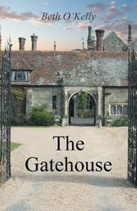 The Gatehouse di Beth O'Kelly edito da FriesenPress