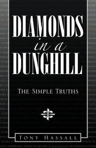 Diamonds in a Dunghill: The Simple Truths di Tony Hassall edito da AUTHORHOUSE