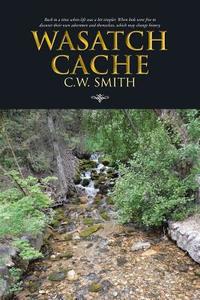 Wasatch Cache di C. W. Smith edito da Trafford Publishing