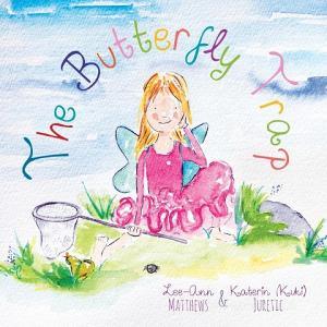 The Butterfly Trap di Lee-Ann Matthews, Katerin Juretic edito da FriesenPress
