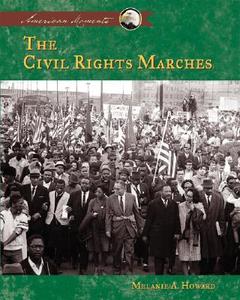 The Civil Rights Marches di Melanie A. Howard edito da Abdo Publishing Company