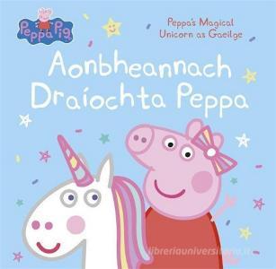 Aonbheannach Draiochta Peppa di Peppa Pig edito da Black And White Publishing